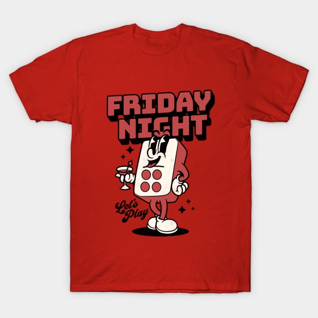 Friday Night , let`s party T-Shirt by LaughLine.CO